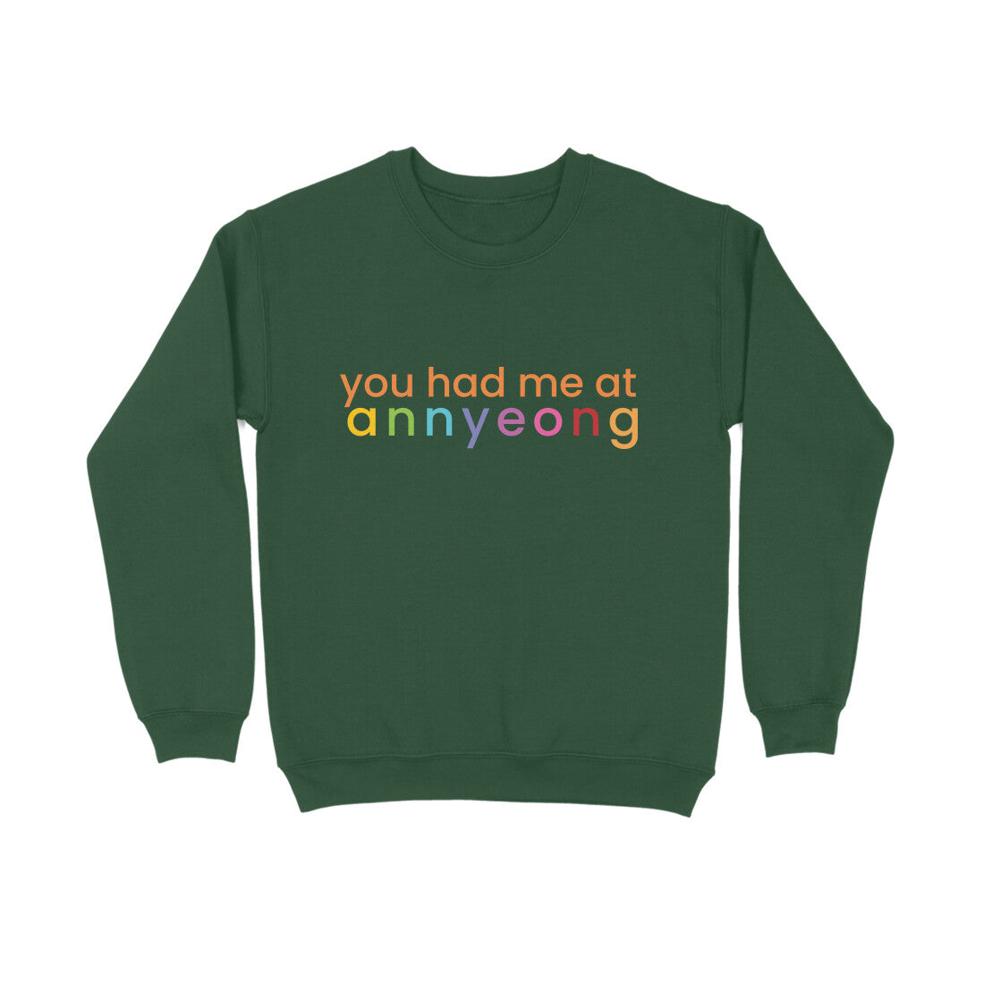 You had me at Annyeong Sweatshirt