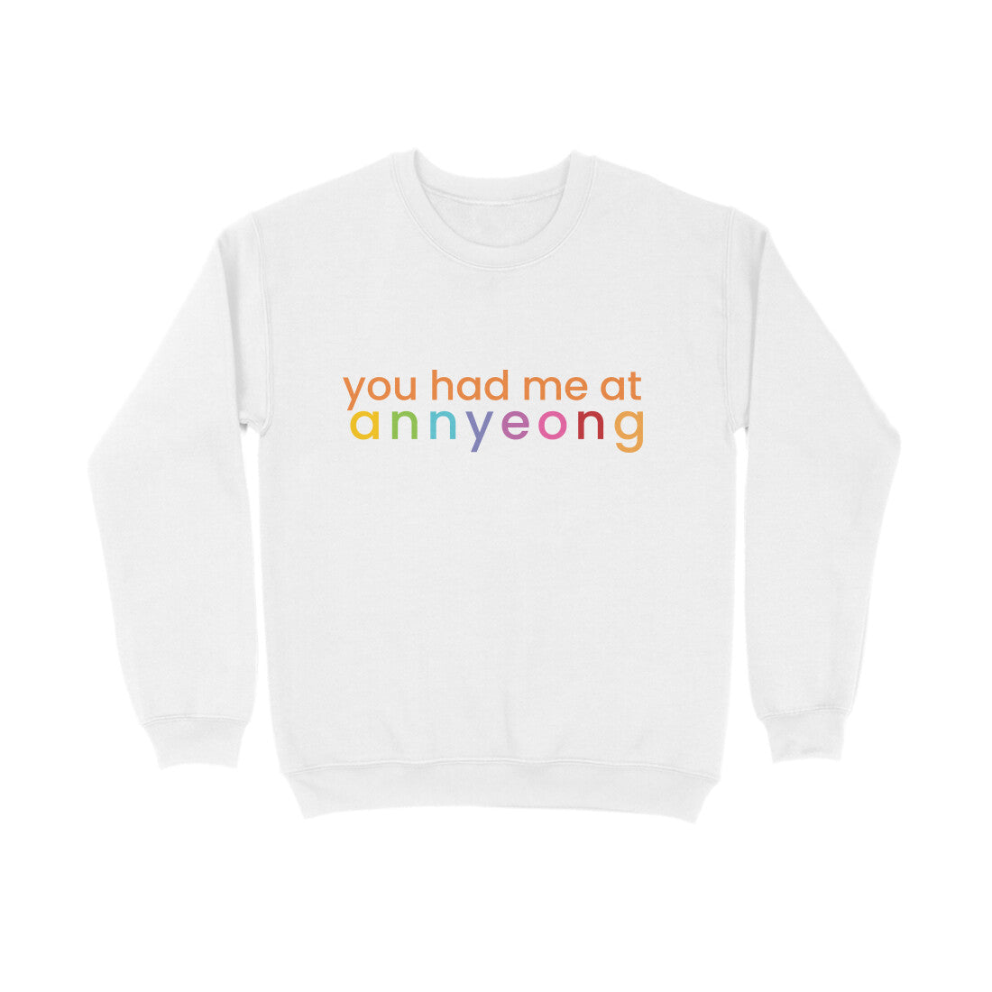 You had me at Annyeong Sweatshirt