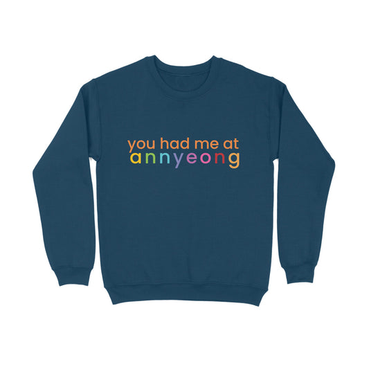 You had me at Annyeong Sweatshirt